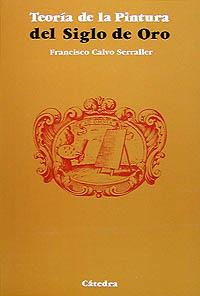 TEORIA DE LA PINTURA DEL SIGLO DE ORO | 9788437602837 | CALVO SERRALLER,FRANCISCO | Libreria Geli - Librería Online de Girona - Comprar libros en catalán y castellano