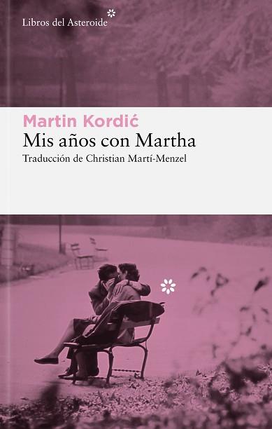 MIS AÑOS CON MARTHA | 9788419089816 | KORDIC,MARTIN | Llibreria Geli - Llibreria Online de Girona - Comprar llibres en català i castellà