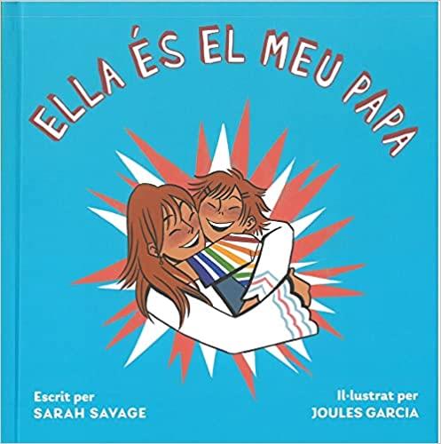 ELLA ÉS EL MEU PAPA | 9788418723278 | SAVAGE,SARAH/GARCIA,JULES | Llibreria Geli - Llibreria Online de Girona - Comprar llibres en català i castellà