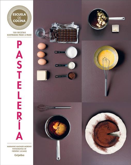 PASTELERÍA (ESCUELA DE COCINA) | 9788416220434 | MAGNIER-MORENO,MARIANNE | Llibreria Geli - Llibreria Online de Girona - Comprar llibres en català i castellà