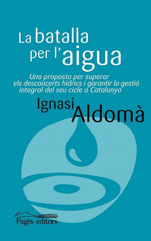 LA BATALLA PER L'AIGUA | 9788499752136 | ALDOMA BUIXADE,IGNASI | Llibreria Geli - Llibreria Online de Girona - Comprar llibres en català i castellà