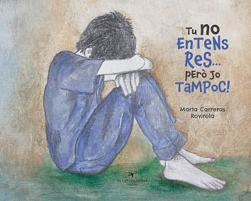 TU NO ENTENS RES... PERÒ JO TAMPOC! | 9788417756505 | CARRERAS ROVIROLA,MARTA | Llibreria Geli - Llibreria Online de Girona - Comprar llibres en català i castellà