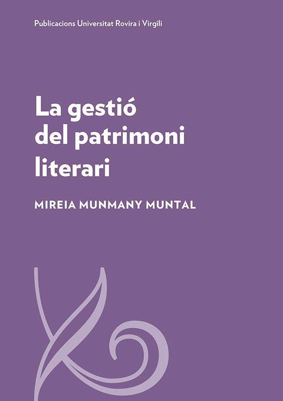 LA GESTIÓ DEL PATRIMONI LITERARI | 9788484246411 | MUNMANY MUNTAL,MIREIA | Llibreria Geli - Llibreria Online de Girona - Comprar llibres en català i castellà
