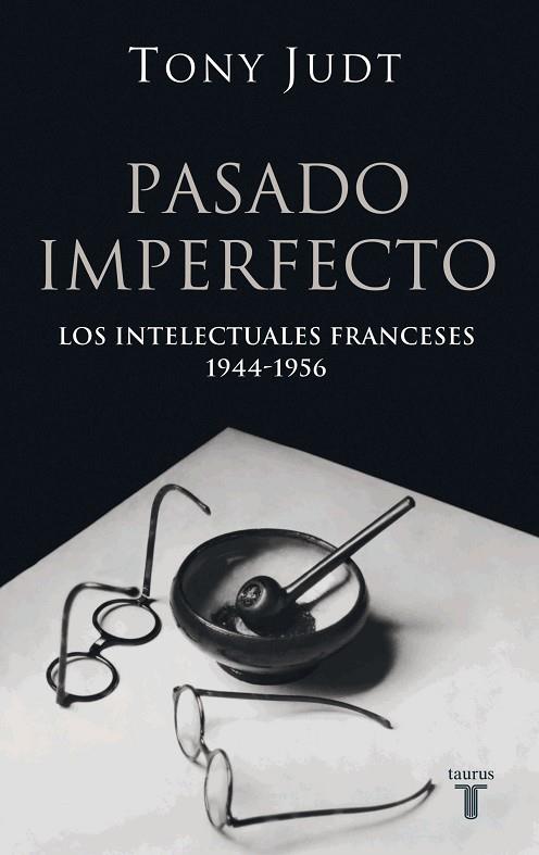 PASADO IMPERFECTO.LOS INTELECTURALES FRANCESES 1944-1956 | 9788430606207 | JUDT,TONY | Llibreria Geli - Llibreria Online de Girona - Comprar llibres en català i castellà