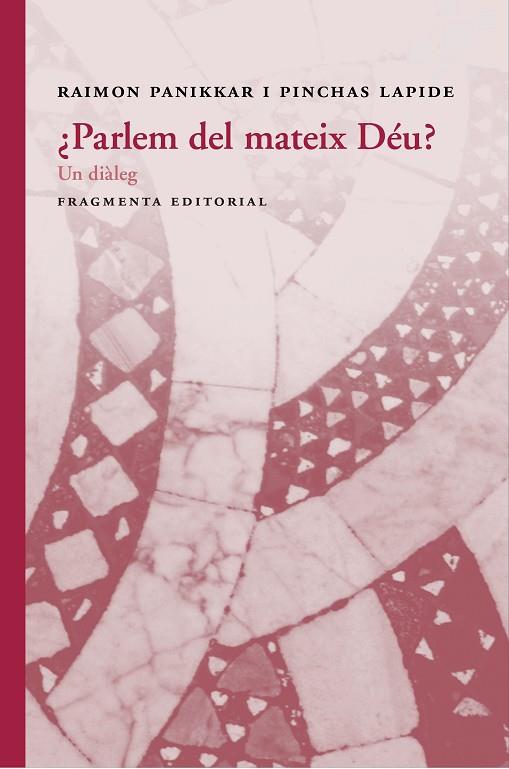PARLEM DEL MATEIX DÉU? UN DIÀLEG | 9788415518877 | PANIKKAR,RAIMON/LAPIDE,PINCHAS | Llibreria Geli - Llibreria Online de Girona - Comprar llibres en català i castellà