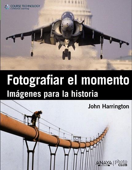 FOTOGRAFIAR EL MOMENTO.IMAGENES PARA LA HISTORIA | 9788441530379 | HARRINGTON,JOHN | Llibreria Geli - Llibreria Online de Girona - Comprar llibres en català i castellà