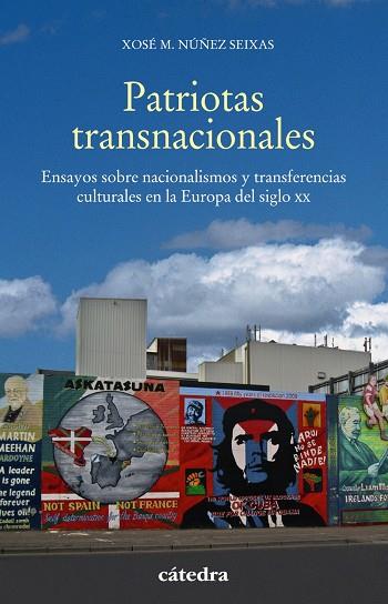 PATRIOTAS TRANSNACIONALES.ENSAYOS SOBRE NACIONALISMOS Y TRANSFERENCIAS CULTURALES EN LA EUROPA DEL SIGLO XX | 9788437639307 | NÚÑEZ SEIXAS,XOSÉ M. | Llibreria Geli - Llibreria Online de Girona - Comprar llibres en català i castellà