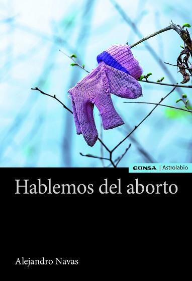 HABLEMOS DEL ABORTO | 9788431333362 | NAVAS GARCÍA, ALEJANDRO | Llibreria Geli - Llibreria Online de Girona - Comprar llibres en català i castellà