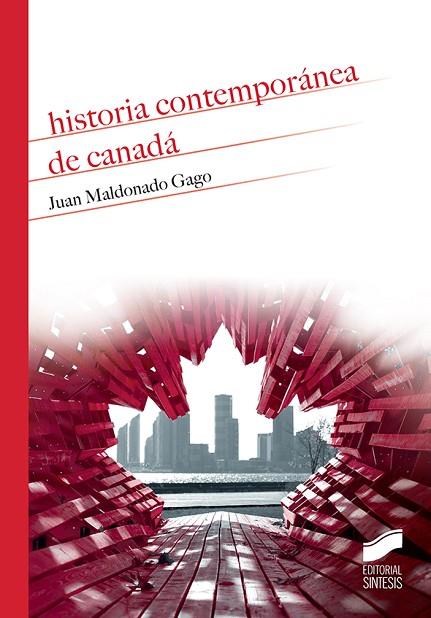 HISTORIA CONTEMPORÁNEA DE CANADÁ | 9788491712022 | MALDONADO GAGO,JUAN | Llibreria Geli - Llibreria Online de Girona - Comprar llibres en català i castellà