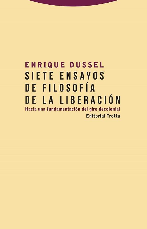 SIETE ENSAYOS DE FILOSOFÍA DE LA LIBERACIÓN.HACIA UNA FUNDAMENTACIÓN DEL GIRO DECOLONIAL | 9788498797978 | DUSSEL,ENRIQUE | Llibreria Geli - Llibreria Online de Girona - Comprar llibres en català i castellà