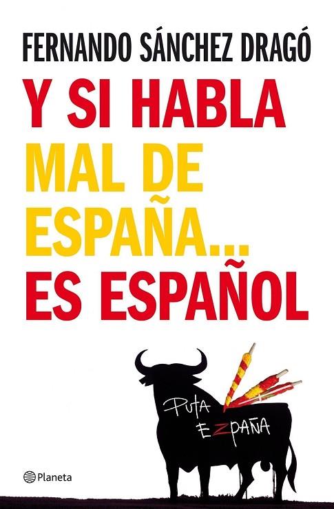 Y SI HABLA MAL DE ESPAÑA... ES ESPAÑOL | 9788408076971 | SANCHEZ DRAGO,FERNANDO | Llibreria Geli - Llibreria Online de Girona - Comprar llibres en català i castellà