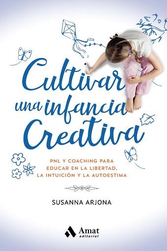 CULTIVAR UNA INFANCIA CREATIVA | 9788418114649 | ARJONA BORREGO, SUSANNA | Llibreria Geli - Llibreria Online de Girona - Comprar llibres en català i castellà