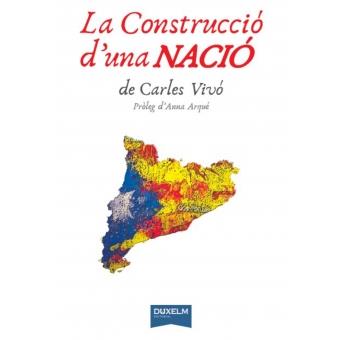 LA CONSTRUCCIÓ D'UNA NACIÓ | 9788494482212 | VIVÓ,CARLES | Llibreria Geli - Llibreria Online de Girona - Comprar llibres en català i castellà