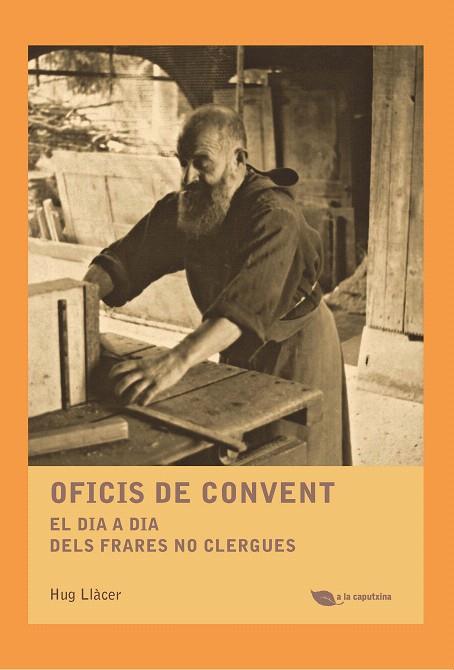 OFICIS DE CONVENT.EL DIA A DIA DELS FRARES NO CLERGUES | 9788499795485 | LLÀCER,HUG | Llibreria Geli - Llibreria Online de Girona - Comprar llibres en català i castellà