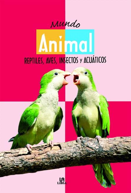 MUNDO ANIMAL.REPTILES,AVES,INSECTOS Y ACUATICOS | 9788466212991 | FERNANDEZ VIVAS,ARACELI | Llibreria Geli - Llibreria Online de Girona - Comprar llibres en català i castellà