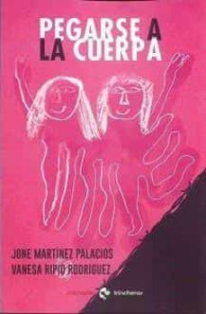 PEGARSE A LA CUERPA | 9788412376296 | MARTÍNEZ PALACIOS,JONE/RIPIO RODRÍGUEZ,VANESA | Llibreria Geli - Llibreria Online de Girona - Comprar llibres en català i castellà
