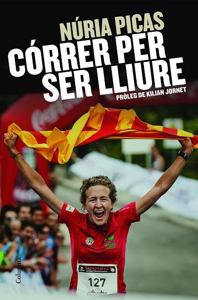 CÓRRER PER SER LLIURE | 9788466419888 | PICAS,NÚRIA/JORNET,KILIAN (PRÒLEG) | Llibreria Geli - Llibreria Online de Girona - Comprar llibres en català i castellà