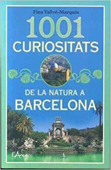 1001 CURIOSITATS DE LA NATURA A BARCELONA | 9788494928628 | VALLVÉ-MARQUÈS, FINA | Llibreria Geli - Llibreria Online de Girona - Comprar llibres en català i castellà