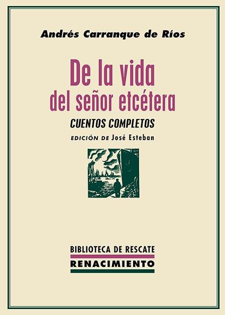 DE LA VIDA DEL SEÑOR ETCÉTERA.CUENTOS COMPLETOS | 9788419231192 | CARRANQUE DE RÍOS,ANDRÉS | Llibreria Geli - Llibreria Online de Girona - Comprar llibres en català i castellà