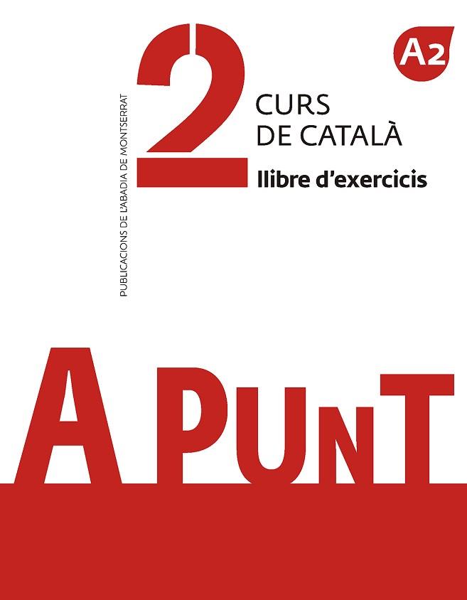 A PUNT-2(CURS DE CATALÀ. LLIBRE D'EXERCICIS) | 9788491910114 | VILAGRASA GRANDIA, ALBERT | Libreria Geli - Librería Online de Girona - Comprar libros en catalán y castellano