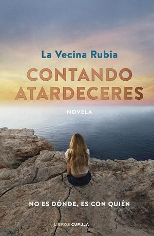 CONTANDO ATARDECERES(EDICIÓN ESPECIAL EN TAPA DURA) | 9788448036621 | LA VECINA RUBIA | Llibreria Geli - Llibreria Online de Girona - Comprar llibres en català i castellà