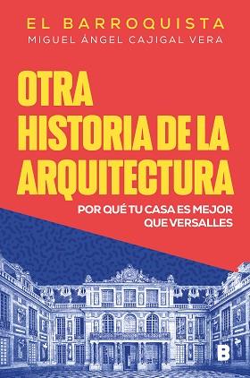 OTRA HISTORIA DE LA ARQUITECTURA | 9788466675536 | CAJIGAL VERA (EL BARROQUISTA), MIGUEL ÁNGEL | Llibreria Geli - Llibreria Online de Girona - Comprar llibres en català i castellà