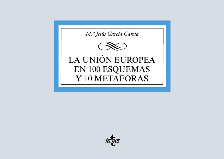 LA UNIÓN EUROPEA EN 100 ESQUEMAS Y 10 METÁFORAS | 9788430981182 | GARCÍA GARCÍA,MARÍA JESÚS | Llibreria Geli - Llibreria Online de Girona - Comprar llibres en català i castellà