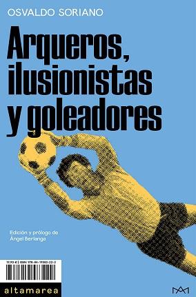 ARQUEROS,ILUSIONISTAS Y GOLEADORES | 9788419583222 | SORIANO,OSVALDO | Llibreria Geli - Llibreria Online de Girona - Comprar llibres en català i castellà