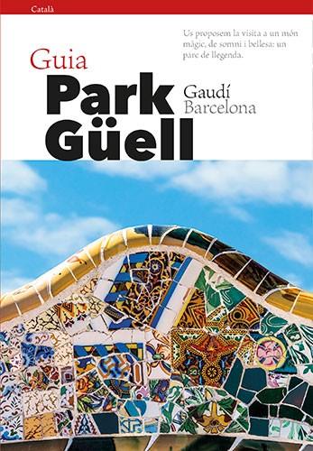 PARK GÜELL.GUIA | 9788484787914 | Llibreria Geli - Llibreria Online de Girona - Comprar llibres en català i castellà