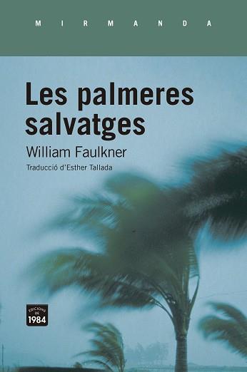 LES PALMERES SALVATGES | 9788418858031 | FAULKNER,WILLIAM | Llibreria Geli - Llibreria Online de Girona - Comprar llibres en català i castellà