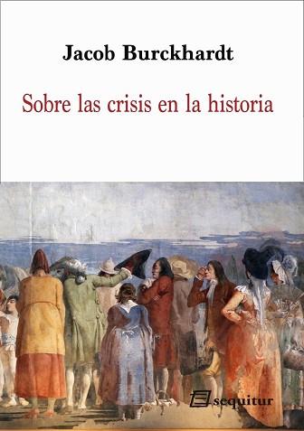 SOBRE LAS CRISIS EN LA HISTORIA | 9788415707721 | BURCKHARDT, JACOB | Llibreria Geli - Llibreria Online de Girona - Comprar llibres en català i castellà