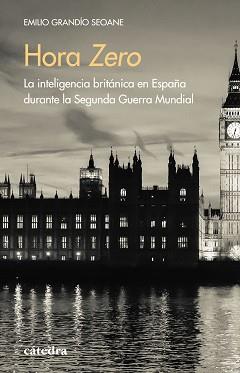 HORA ZERO.LA INTELIGENCIA BRITÁNICA EN ESPAÑA DURANTE LA SEGUNDA GUERRA MUNDIAL | 9788437642598 | GRANDIO SEOANE,EMILIO | Llibreria Geli - Llibreria Online de Girona - Comprar llibres en català i castellà