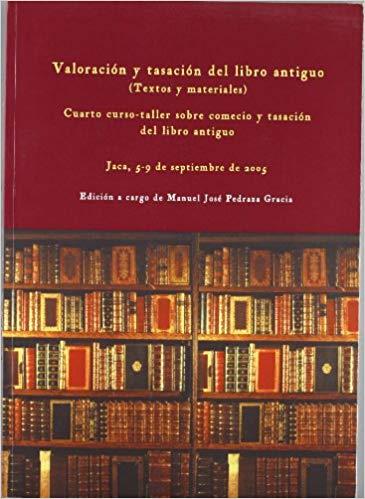 VALORACIÓN Y TASACIÓN DEL LIBRO ANTIGUO(TEXTOS Y MATERIALES) | 9788477337881 | PEDRAZA GRACIA,MANUEL JOSÉ | Llibreria Geli - Llibreria Online de Girona - Comprar llibres en català i castellà