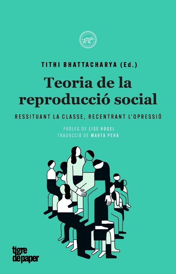 TEORIA DE LA REPRODUCCIÓ SOCIAL.RESSITUANT LA CLASSE,RECENTRANT L'OPRESSIÓ | 9788416855469 | BHATTACHARYA,TITHI(ED.) | Llibreria Geli - Llibreria Online de Girona - Comprar llibres en català i castellà