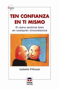 TEN CONFIANZA EN TI MISMO | 9788479026110 | FILLIOZAT,ISABELLE | Llibreria Geli - Llibreria Online de Girona - Comprar llibres en català i castellà