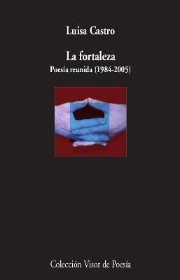 LA FORTALEZA.POESÍA REUNIDA (1984-2005) | 9788498953718 | CASTRO,LUISA | Llibreria Geli - Llibreria Online de Girona - Comprar llibres en català i castellà