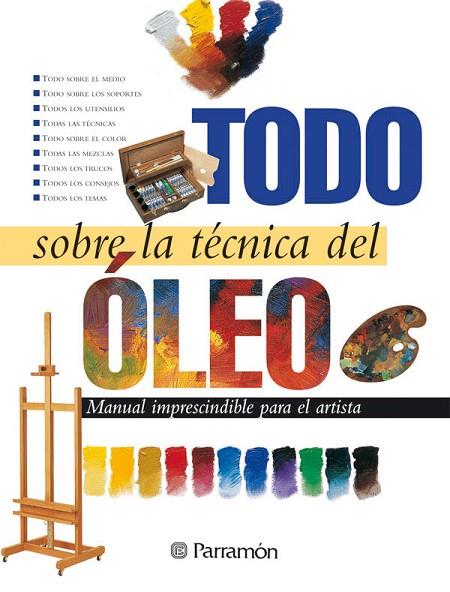 TODO SOBRE LA TECNICA DEL OLEO | 9788434220393 | EQUIPO PARRAMON | Llibreria Geli - Llibreria Online de Girona - Comprar llibres en català i castellà