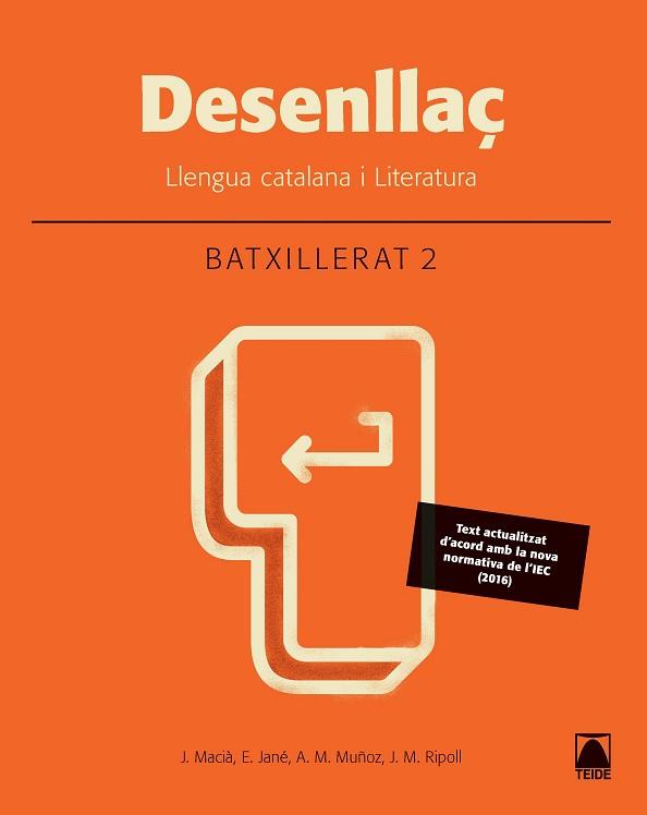 DESENLLAÇ.LLENGUA CATALANA I LITERATURA(SEGON BATXILLERAT.EDICIÓ 2016) | 9788430753550 | MACIÀ,JAUME/MUÑOZ,ANNA MARIA/JANÉ,ELISABET/RIPOLL,JOSEP MARIA | Llibreria Geli - Llibreria Online de Girona - Comprar llibres en català i castellà