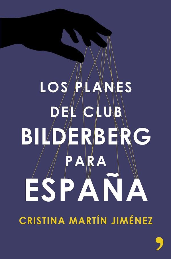 LOS PLANES DEL CLUB BILDERBERG PARA ESPAÑA | 9788499984964 | MARTÍN JIMÉNEZ,CRISTINA | Llibreria Geli - Llibreria Online de Girona - Comprar llibres en català i castellà