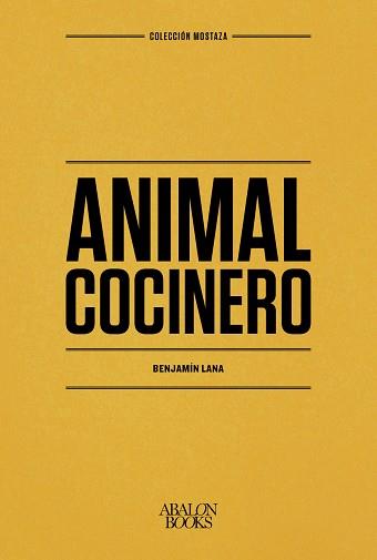 ANIMAL COCINERO | 9788412224764 | LANA VELASCO,BENJAMÍN | Llibreria Geli - Llibreria Online de Girona - Comprar llibres en català i castellà