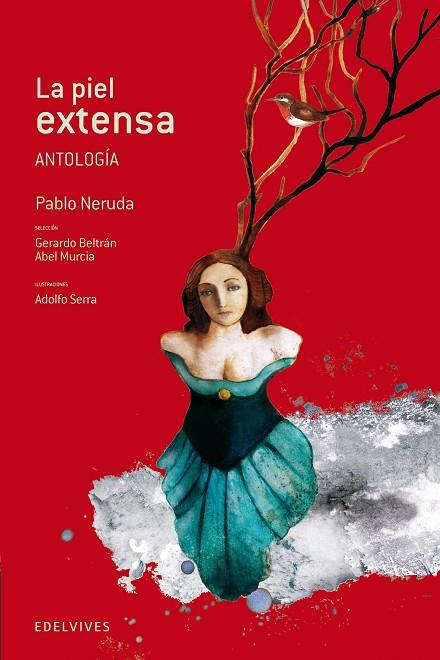 LA PIEL EXTENSA.ANTOLOGÍA  | 9788426389039 | NERUDA,PABLO/SERRA,ADOLFO (IL) | Llibreria Geli - Llibreria Online de Girona - Comprar llibres en català i castellà