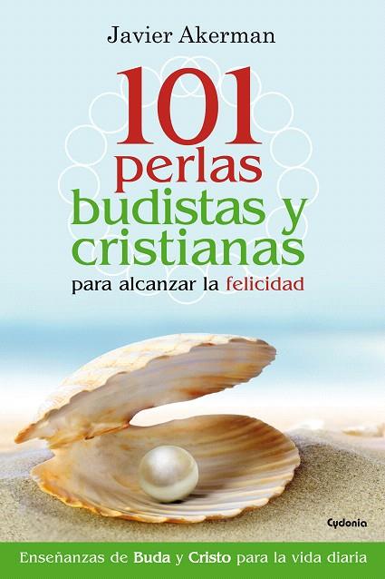 101 PERLAS BUDISTAS Y CRISTIANAS PARA ALCANZAR LA FELICIDAD | 9788494381096 | AKERMAN,JAVIER | Llibreria Geli - Llibreria Online de Girona - Comprar llibres en català i castellà