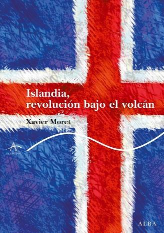 ISLANDIA.REVOLUCION BAJO EL VOLCAN | 9788484286387 | MORET,XAVIER | Libreria Geli - Librería Online de Girona - Comprar libros en catalán y castellano