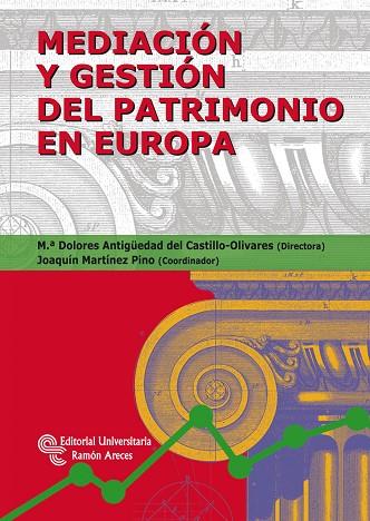 MEDIACIÓN Y GESTIÓN DEL PATRIMONIO EN EUROPA | 9788499611143 | ANTIGÜEDAD DEL CASTILLO-OLIVARES,M.ª DOLORES | Llibreria Geli - Llibreria Online de Girona - Comprar llibres en català i castellà