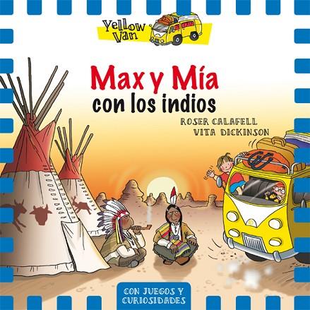 YELLOW VAN 10.MAX Y MÍA CON LOS INDIOS | 9788424660406 | CALAFELL,ROSER/DICKINSON,VITA | Llibreria Geli - Llibreria Online de Girona - Comprar llibres en català i castellà