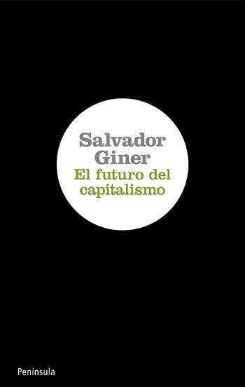 EL FUTURO DEL CAPITALISMO | 9788499420639 | GINER,SALVADOR | Llibreria Geli - Llibreria Online de Girona - Comprar llibres en català i castellà