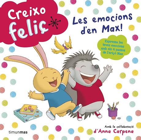 LES EMOCIONS D'EN MAX! (CREIXO FELIÇ) | 9788490574928 | CARPENA,ANNA | Llibreria Geli - Llibreria Online de Girona - Comprar llibres en català i castellà