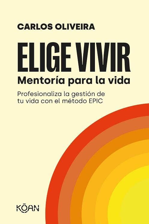 ELIGE VIVIR.MENTORÍA PARA LA VIDA | 9788418223723 | OLIVEIRA,CARLOS | Llibreria Geli - Llibreria Online de Girona - Comprar llibres en català i castellà