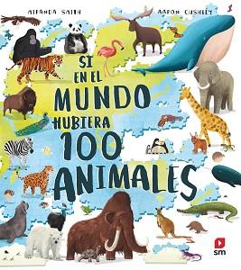 SI EN EL MUNDO HUBIERA 100 ANIMALES | 9788413922591 | SMITH,MIRANDA | Llibreria Geli - Llibreria Online de Girona - Comprar llibres en català i castellà