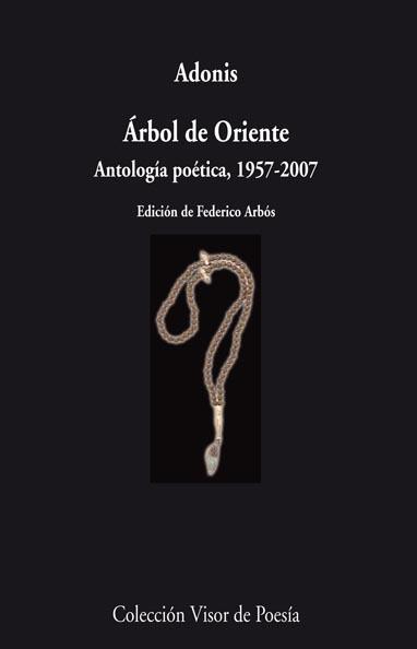 ARBOL DE ORIENTE.ANTOLOGIA POETICA 1957-2007 | 9788498957532 | ADONIS | Llibreria Geli - Llibreria Online de Girona - Comprar llibres en català i castellà
